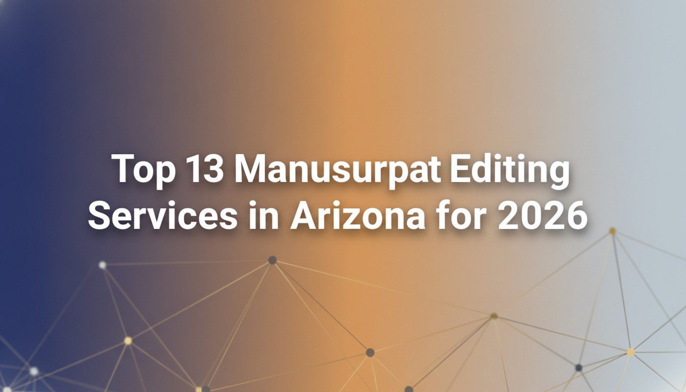 Top 13 Manuscript Editing Services in Arizona for 2026
