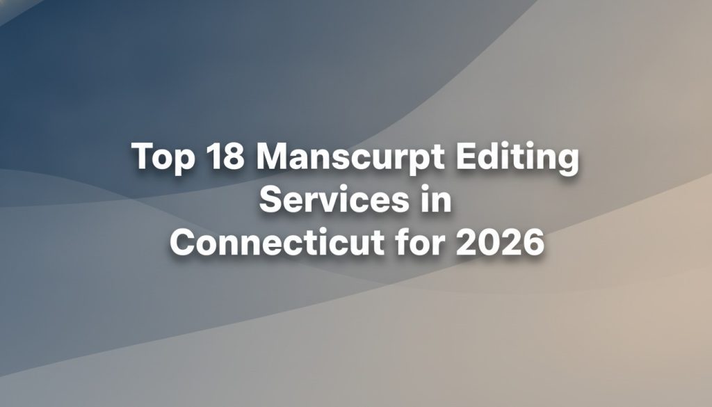 Top 18 Manuscript Editing Services in Connecticut for 2026